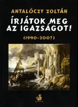 Írjátok meg az igazságot! (1990-2007)