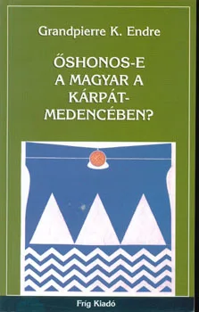 Őshonos-e a magyar a Kárpát-medencében?
