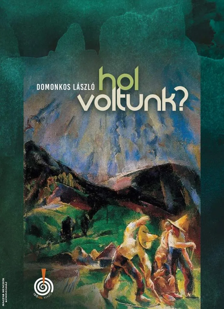 Hol voltunk? - válogatott esszék