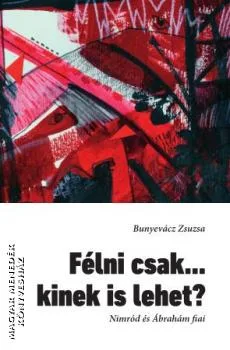 Félni csak...kinek is lehet?