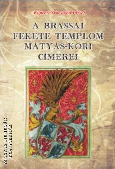 A Brassai fekete templom Mátyás-kori címerei
