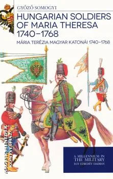 Mária Terézia magyar katonái 1740-1768