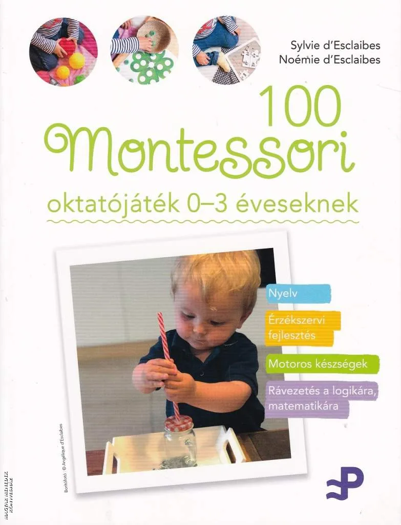 100 Montessori oktatójáték - 0-3 éveseknek