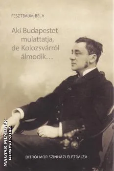 Aki Budapestet mulattatja, de Kolozsvárról álmodik...
