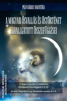 A magyar ősvallás és őstörténet elhallgatott összefüggései