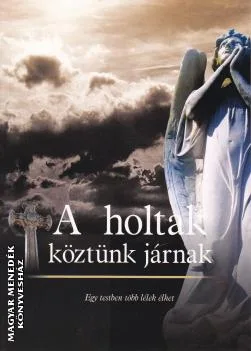 A holtak köztünk járnak