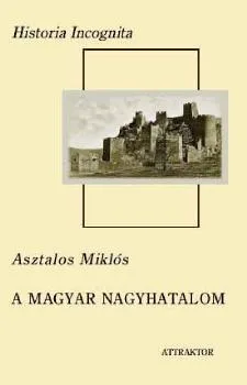 A magyar nagyhatalom I-II.