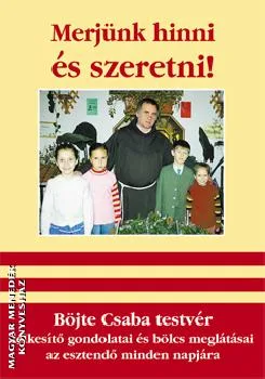 Merjünk hinni és szeretni