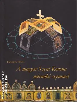 A magyar Szent Korona mérnöki szemmel