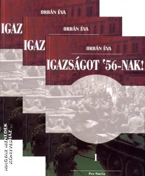 Igazságot '56-nak! I-II-III.