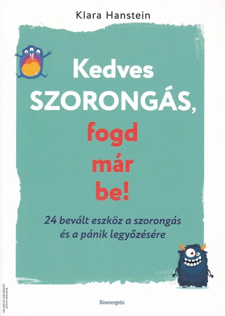 Kedves szorongás, fogd már be!