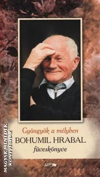 Gyöngyök a mélyben - Bohumil Hrabal füveskönyve