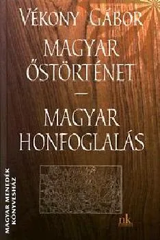 Magyar őstörténet - Magyar honfoglalás ANTIKVÁR