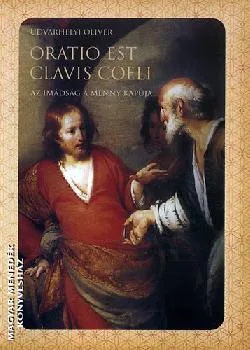 Az imádság a menny kapuja - Oratio est clavis coeli