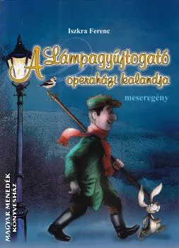 A Lámpagyújtogató operaházi kalandja