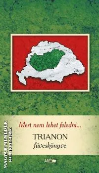 Mert nem lehet feledni... - Trianon füveskönyve