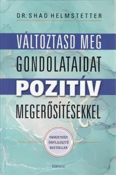 Változtasd meg gondolataidat pozitív megerősítésekkel