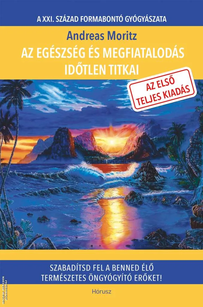 Az egészség és megfiatalodás időtlen titkai - TELJES KIADÁS