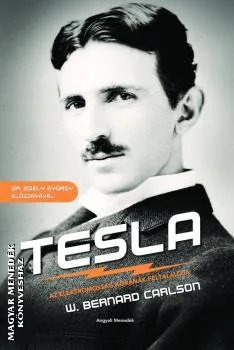 Tesla - Az elektromosság korának feltalálója