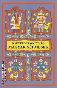 Kedvet virágoztató magyar népmesék