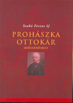Prohászka Ottokár időszerűsége