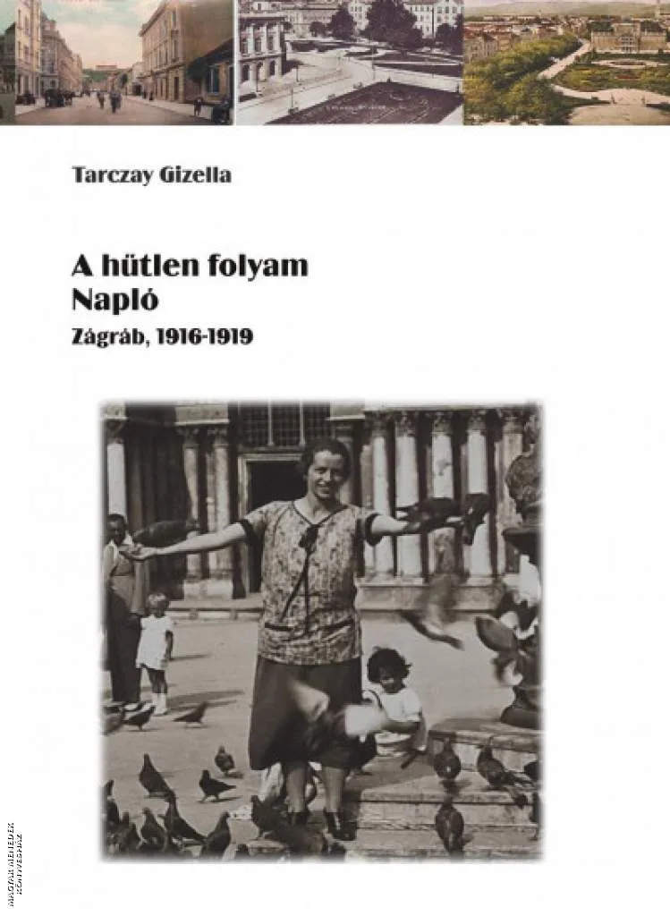 A hűtlen folyam - Napló - Zágráb 1916-1919
