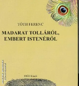 Madarat tolláról, embert Istenéről