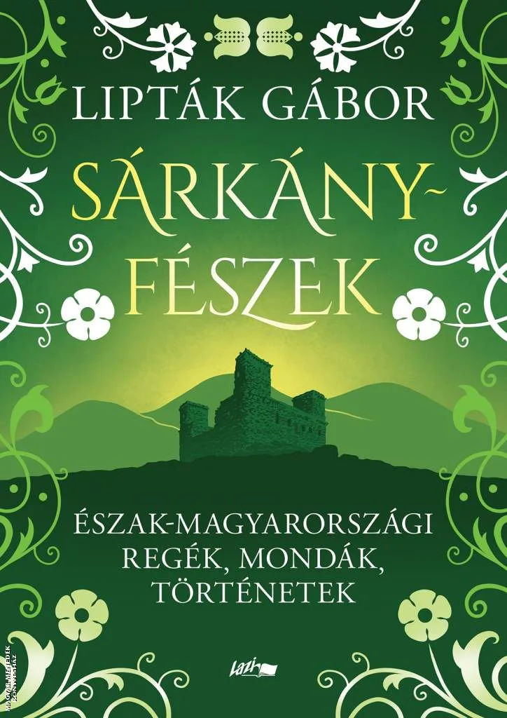 Sárkányfészek - Észak-magyarországi regék, mondák, történetek