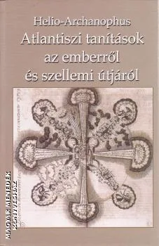Atlantiszi tanítások az emberről és szellemi útjáról