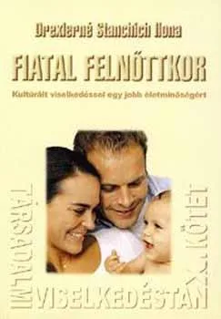 Társadalmi viselkedéstan X.kötet  Fiatal felnőttkor    Kulturált viselkedéssel a jobb életminőségért.