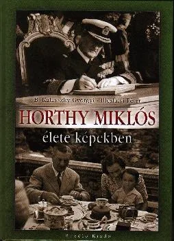 Horthy Miklós élete képekben ANTIKVÁR