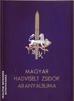 Magyar hadviselt zsidók aranyalbuma