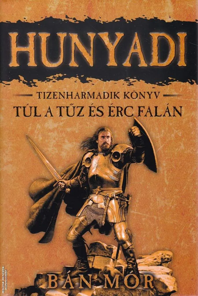 Hunyadi 13. - Túl a tűz és érc falán
