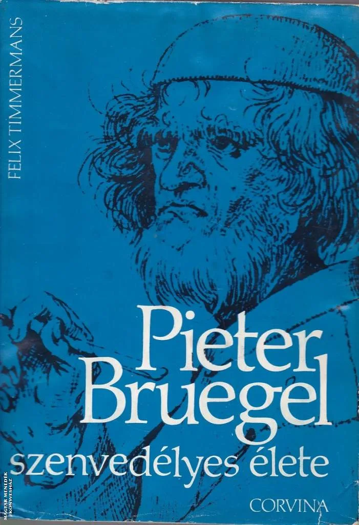 Pieter Bruegel szenvedélyes élete ANTIKVÁR
