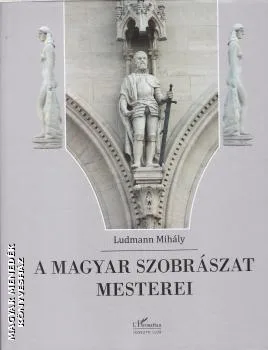A magyar szobrászat mesterei