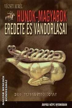 Hunok-magyarok eredete és vándorlásai ANTIKVÁR