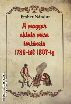 A magyar oktató mese története 1786-tól 1807-ig