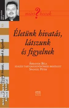 Életünk hivatás, látszunk és figyelnek