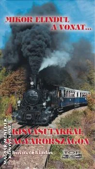 Kisvasútakkal Magyarországon - 3. bővített kiadás