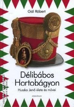 Délibábos Hortobágyon - Huszka Jenő élete és művei