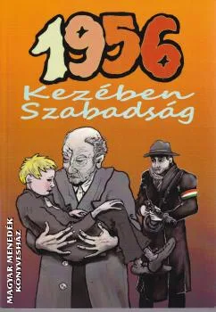 1956 Kezében szabadság