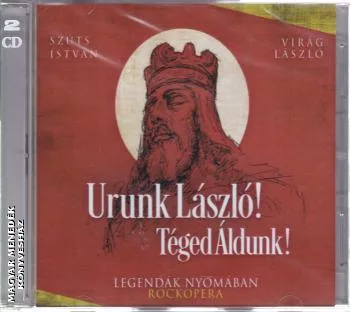 Urunk László! Téged Áldunk! Rockopera 2CD