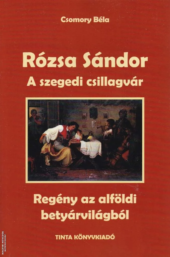 A szegedi csillagvár - Rózsa Sándor 3.