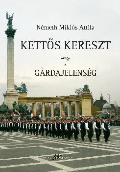 Kettős kereszt avagy a Gárda jelenség