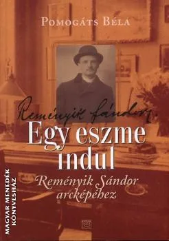 Egy eszme indul - Reményik Sándor arcképéhez