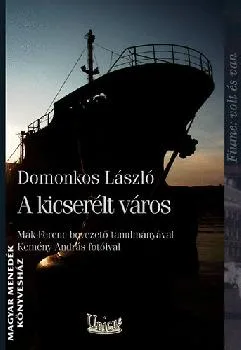 A kicserélt város - Fiume: volt és van