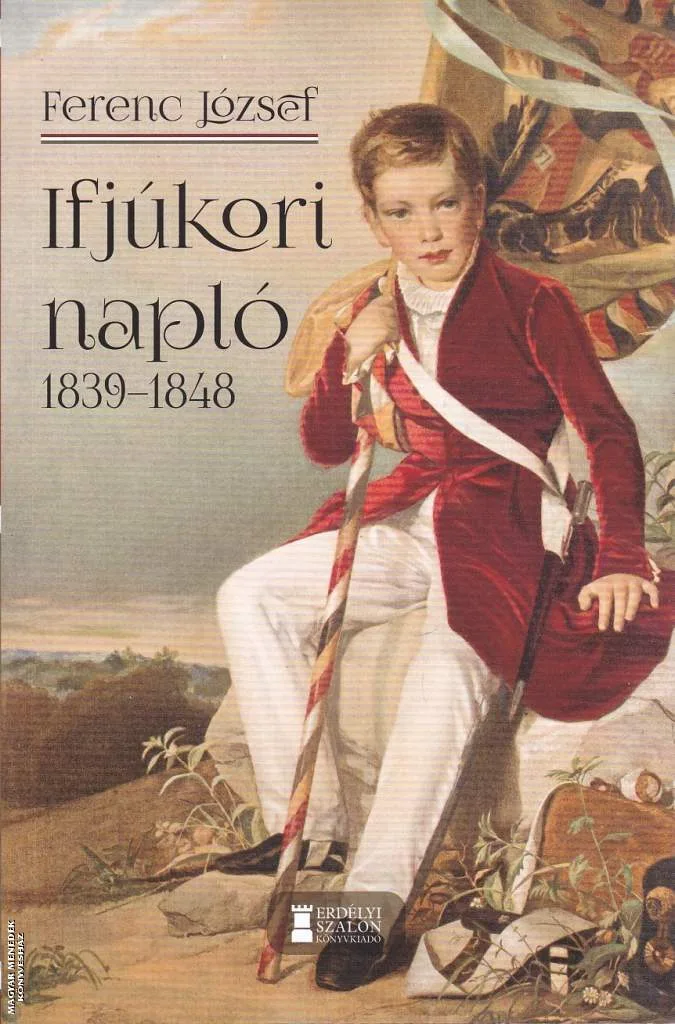 Ferenc József ifjúkori naplója - 1839-1848