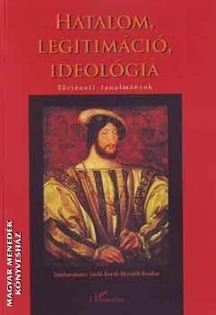 Hatalom, legitimáció, ideológia