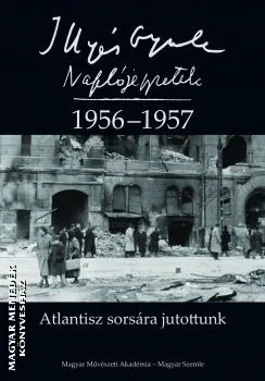 Illyés Gyula naplójegyzetek 1956-1957