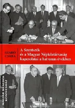 A Szentszék és a Magyar Népköztársaság kapcsolatai a hatvanas években